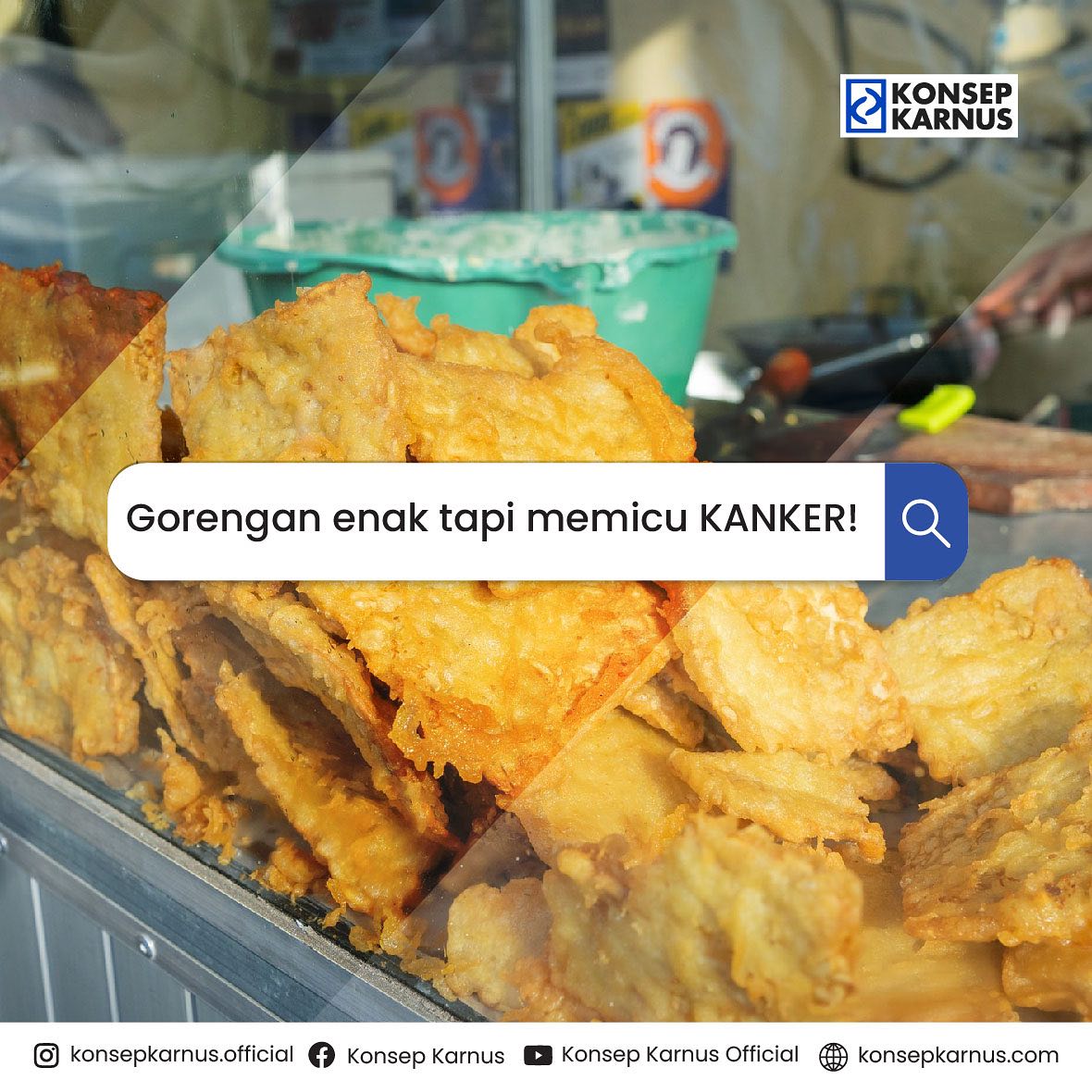 Konsep Karnus - Gorengan enak tetapi memicu KANKER ?... | Facebook