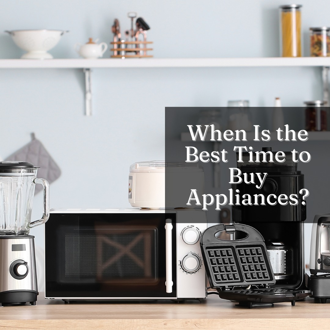 When is the Best Time to Buy Kitchen Appliances: Ultimate Savings Guide