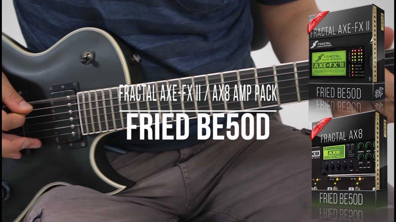 Choptones - 🔝 FRIED BE50D Amp Pack for Fractal Audio... | Facebook