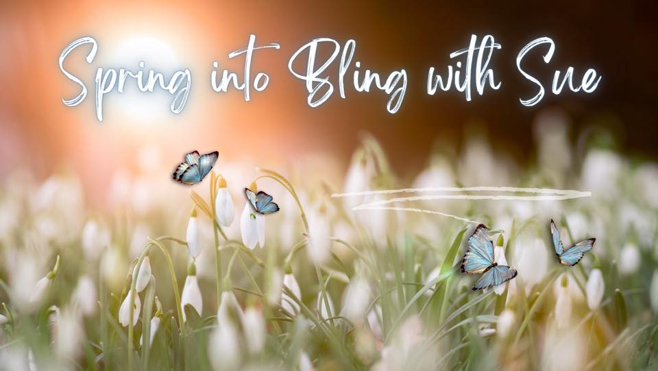 Spring into Bling with Sue Thursday 3/17 @7pm