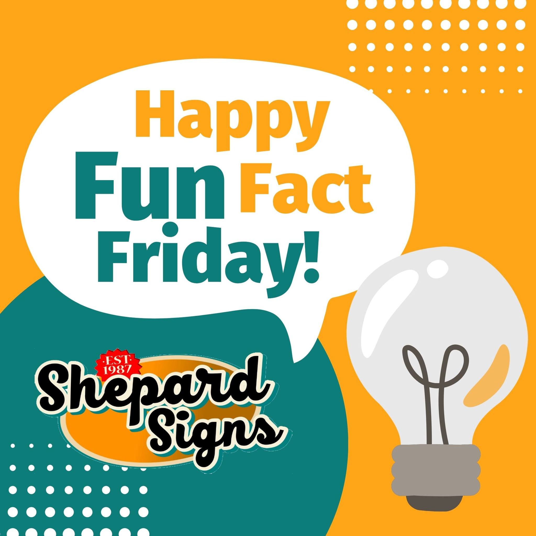 Shepard Signs - 🎉 Happy Fun Fact Friday! Did you know? 🎉...