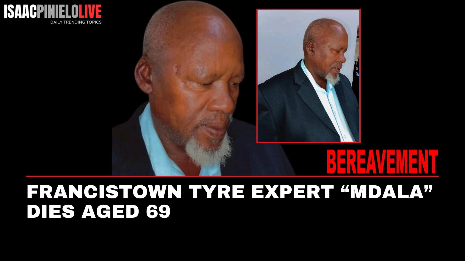 Isaac - FRANCISTOWN TYRE EXPERT “MDALA” DIES AGED 69 Francistown has ...