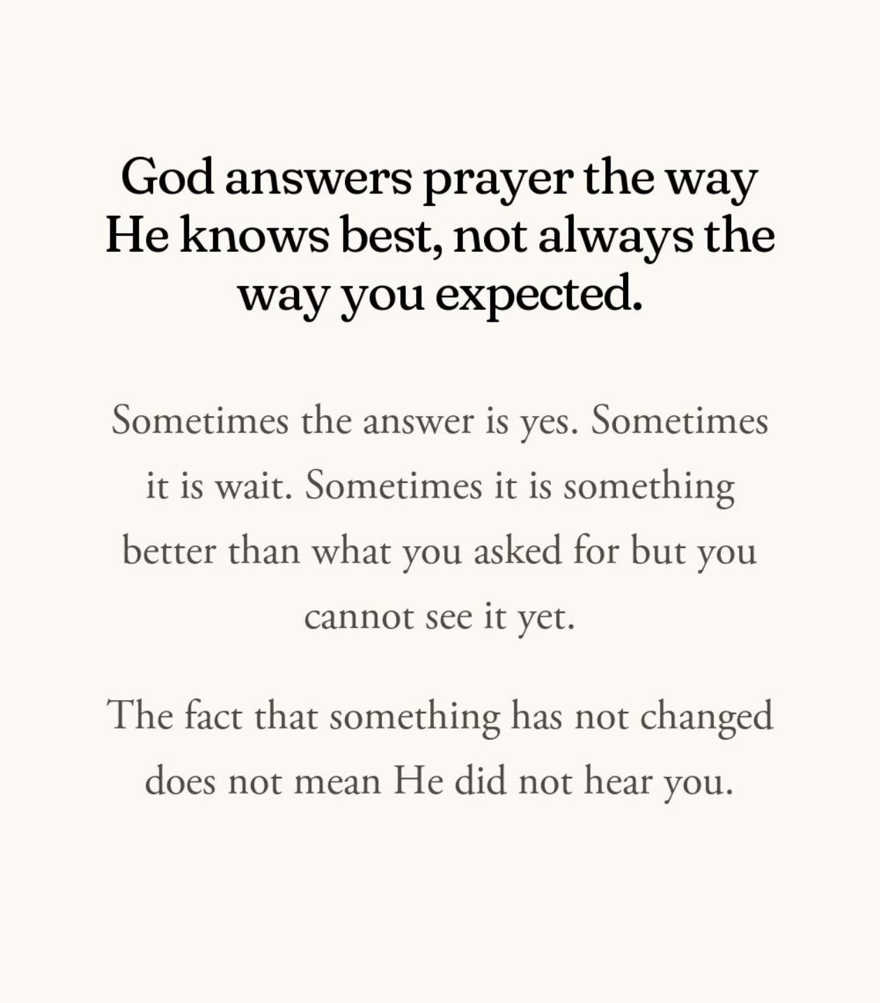 God answers prayer the way He knows best, not always the way you 