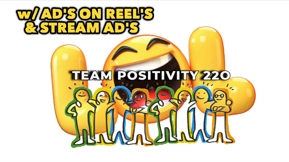 TEAM POSITIVITY 22O with AD'S On REEL'S & STREAM AD'S | Facebook