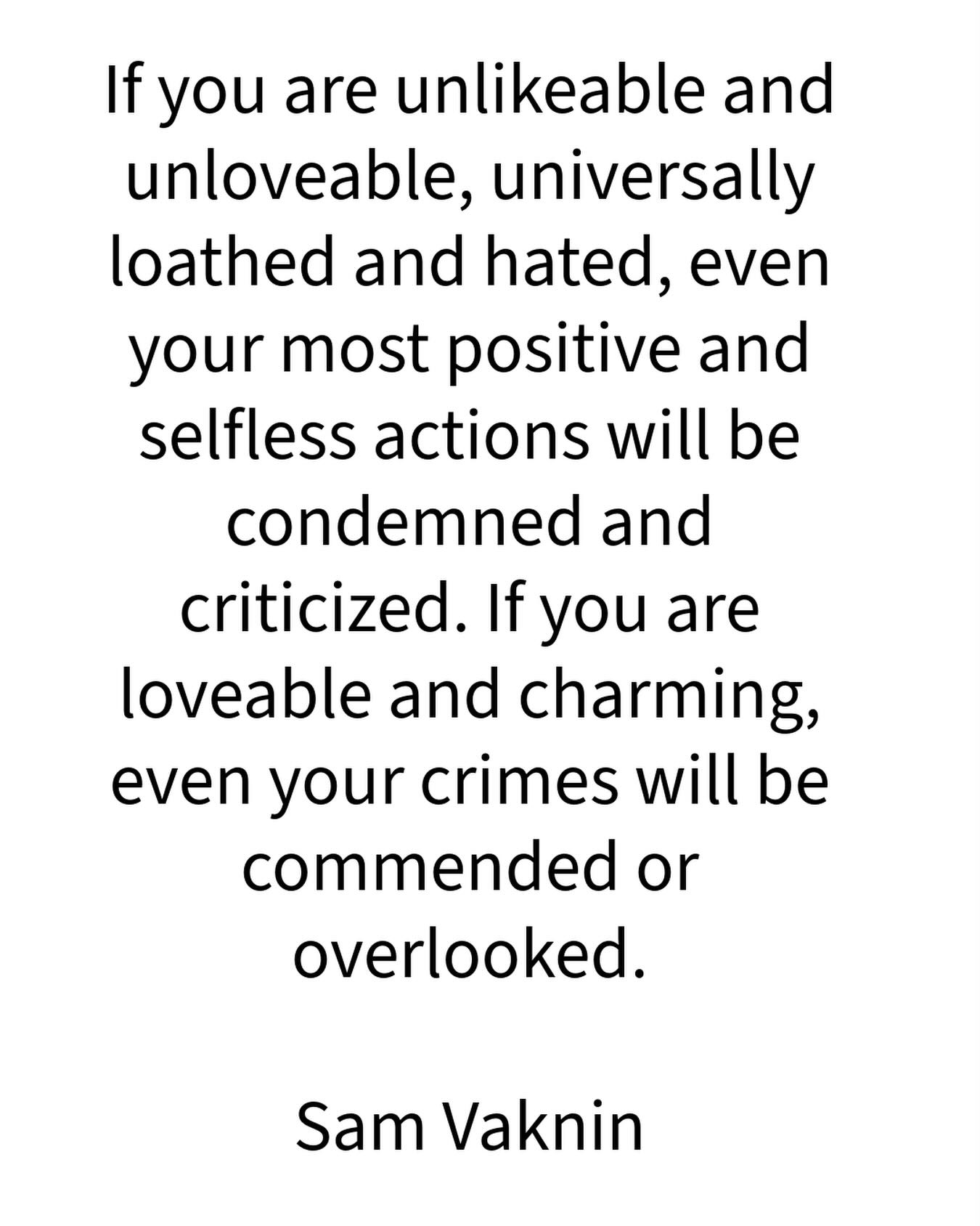 Sam - If you are unlikeable and unloveable, universally loathed and ...