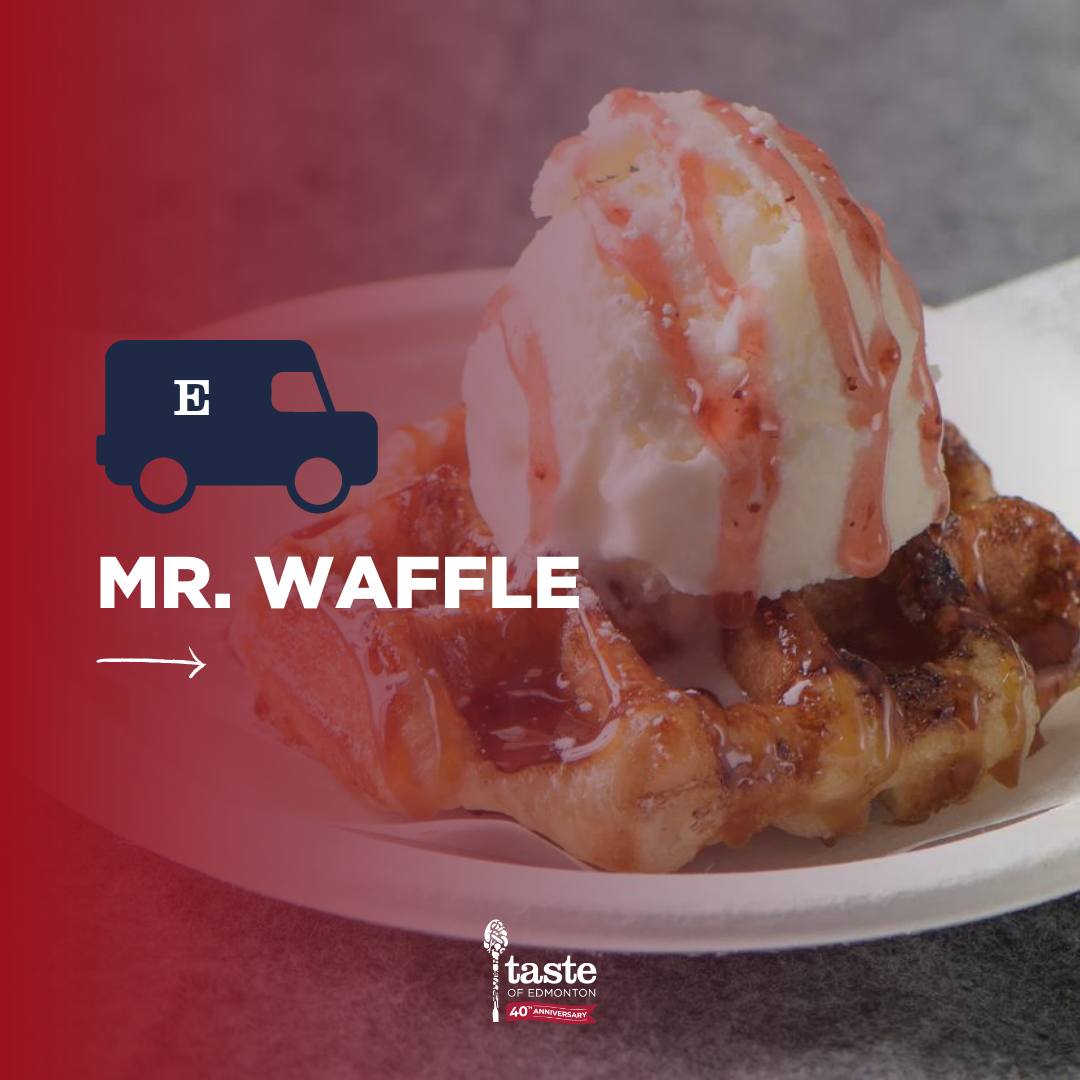 Welcome back, Mr. Waffle Mr... - Taste of Edmonton