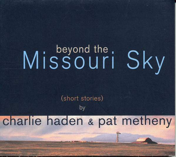 Pat Metheny and Charlie Haden's album Beyond the Missouri Sky