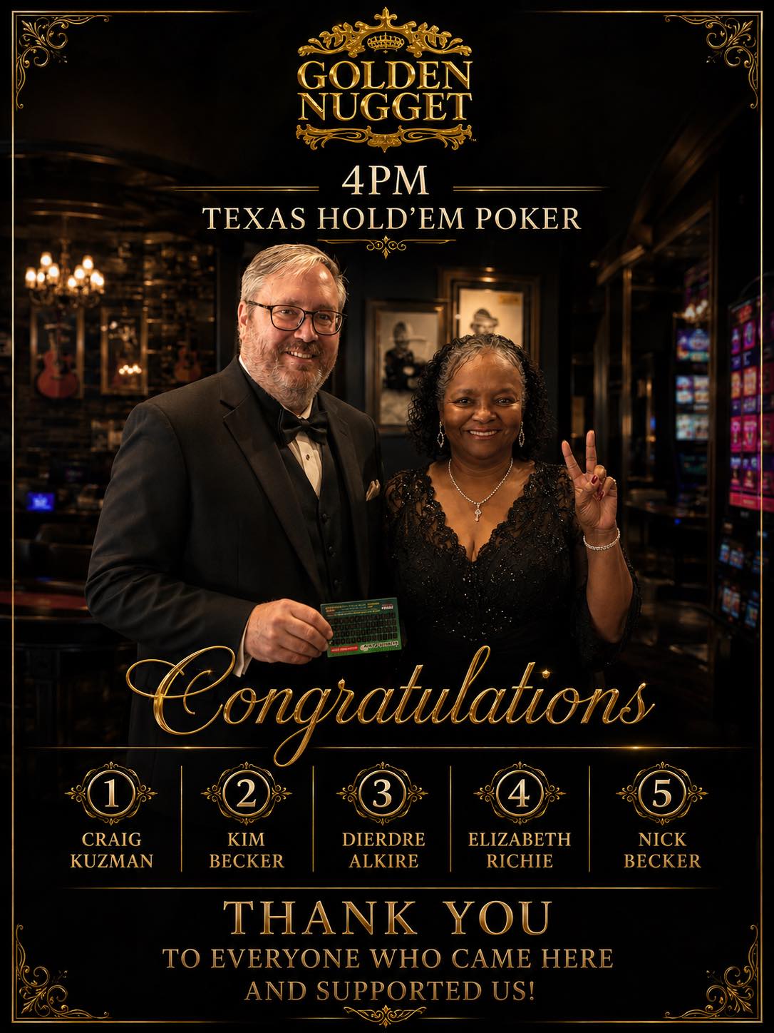 golden nugget dress code The Tavern @4 GOLDEN NUGGET 4PM TEXAS TEXASHOLD'EMPOKER HOLD'EM POKER CRAIG κι KUZMAN KIM Congratulations 2 2 3 5 5 DIERDRE ALKIRE ELIZABETH RICHIE NICK THANK YOU To EVERYONE WHO CAME HE Sale: Afterpay day Mar24