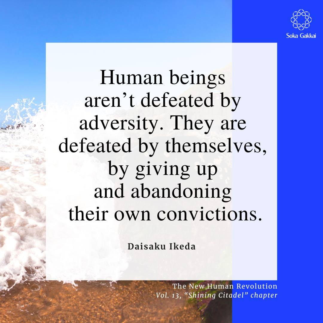 Daisaku Ikeda - “Human beings aren’t defeated by...