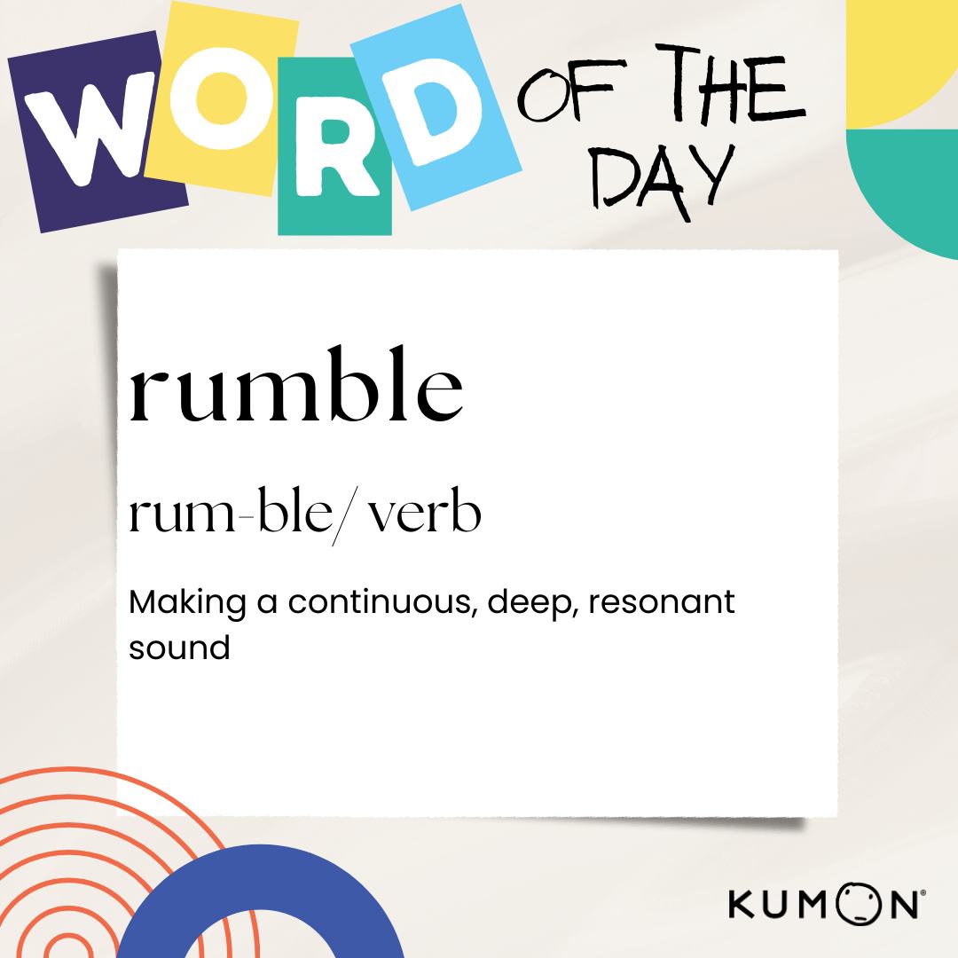 Kumon - Today's word of the day is 'rumble', which comes...