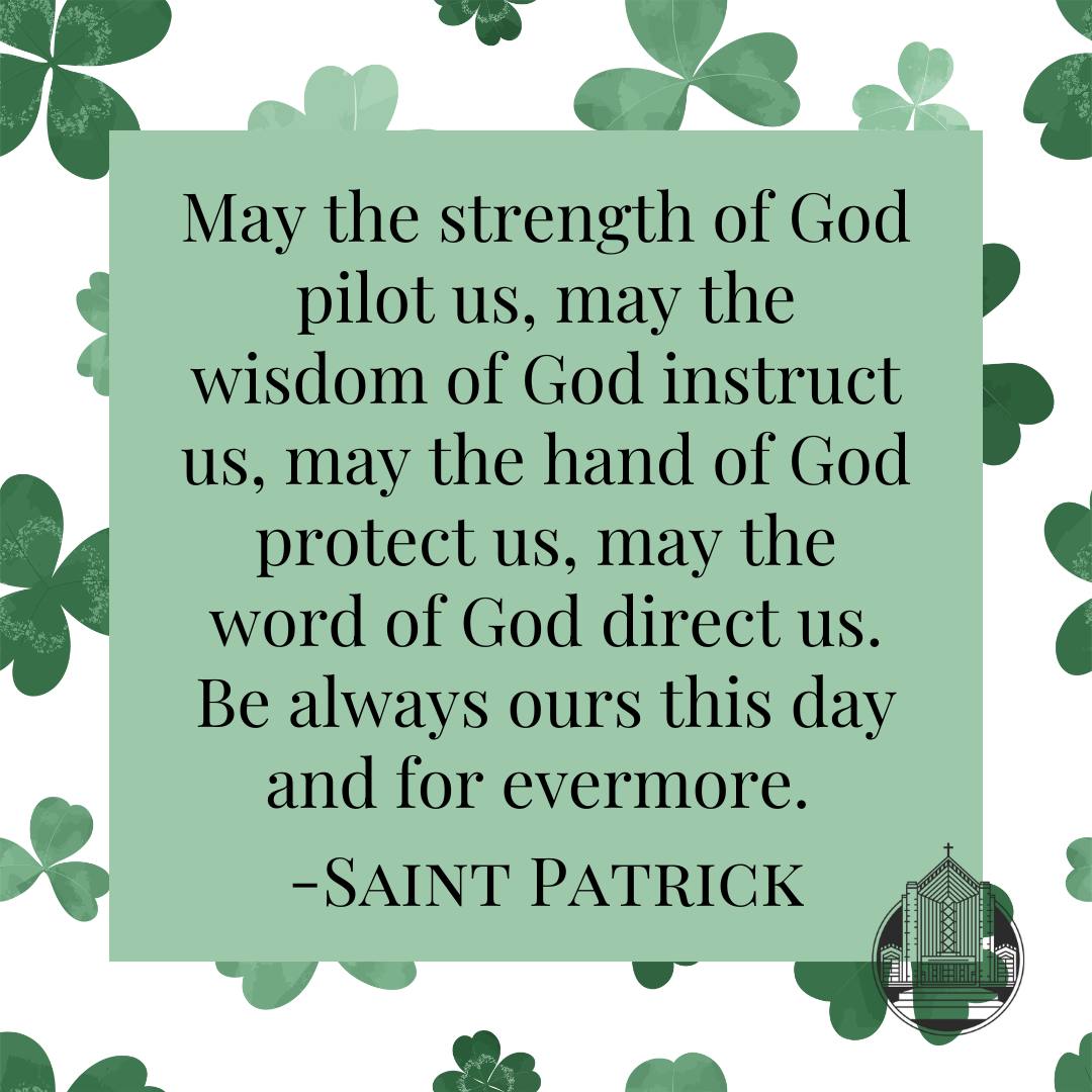 St. - Happy Feast of Saint Patrick! May the strength of God pilot us ...
