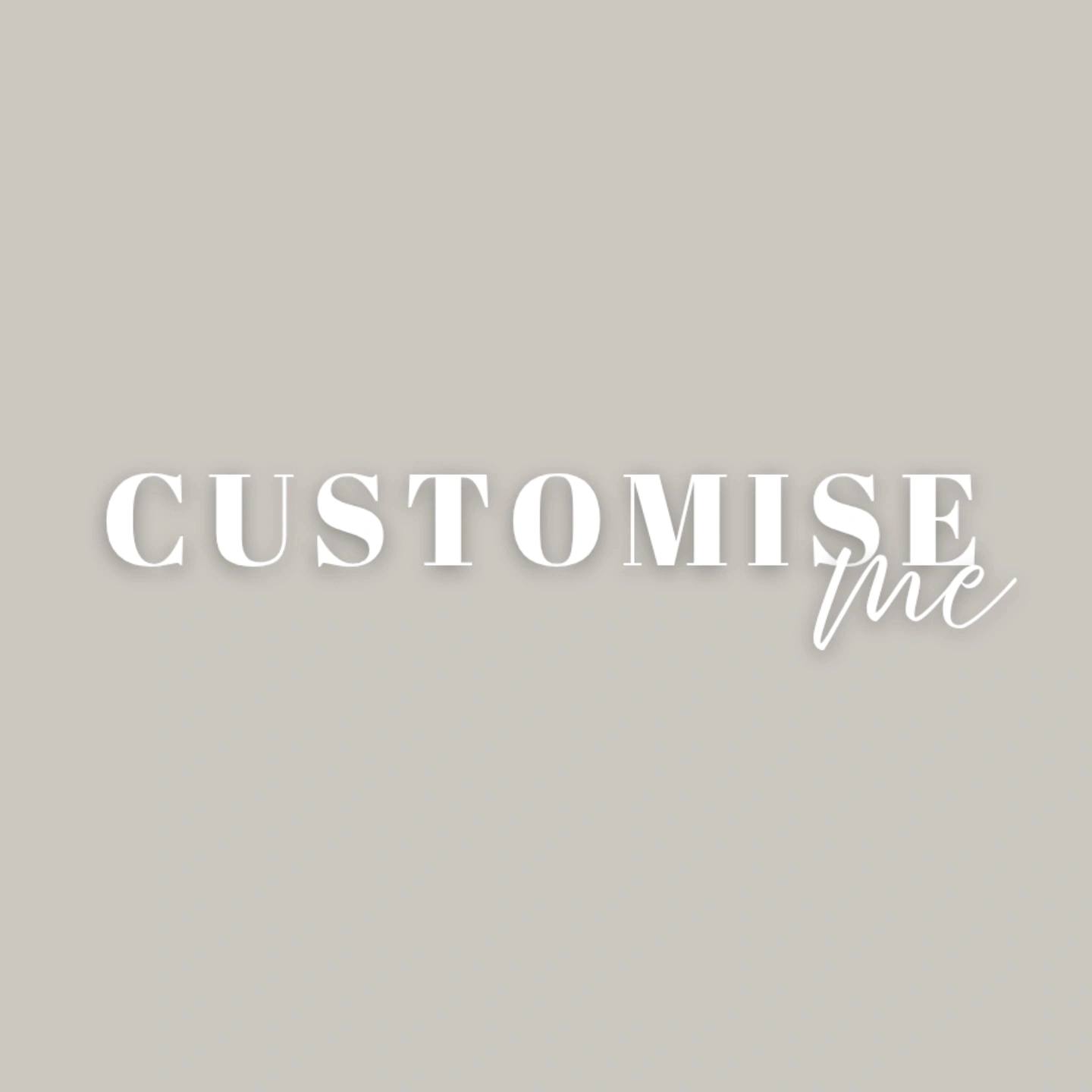 Customise me.
