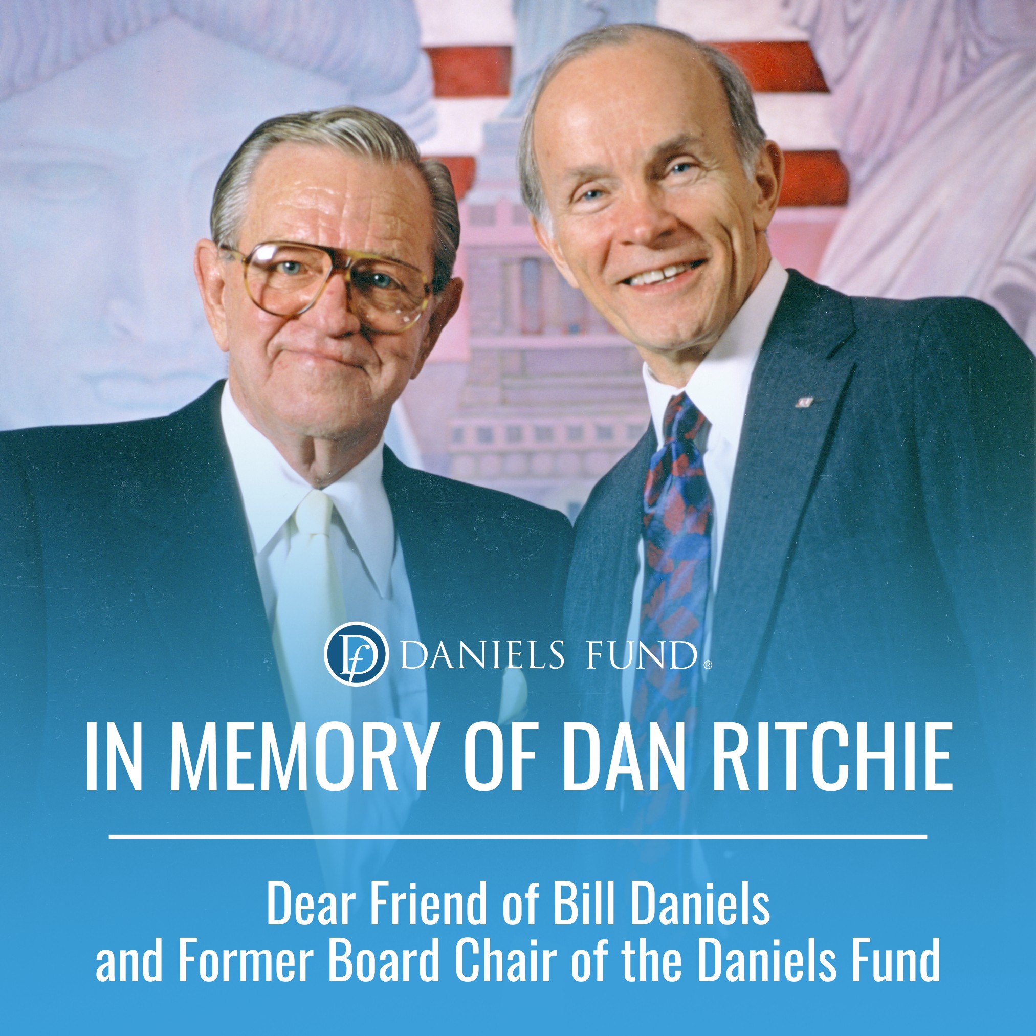 Daniels Fund - We are deeply saddened by the passing of Dan Ritchie, a ...