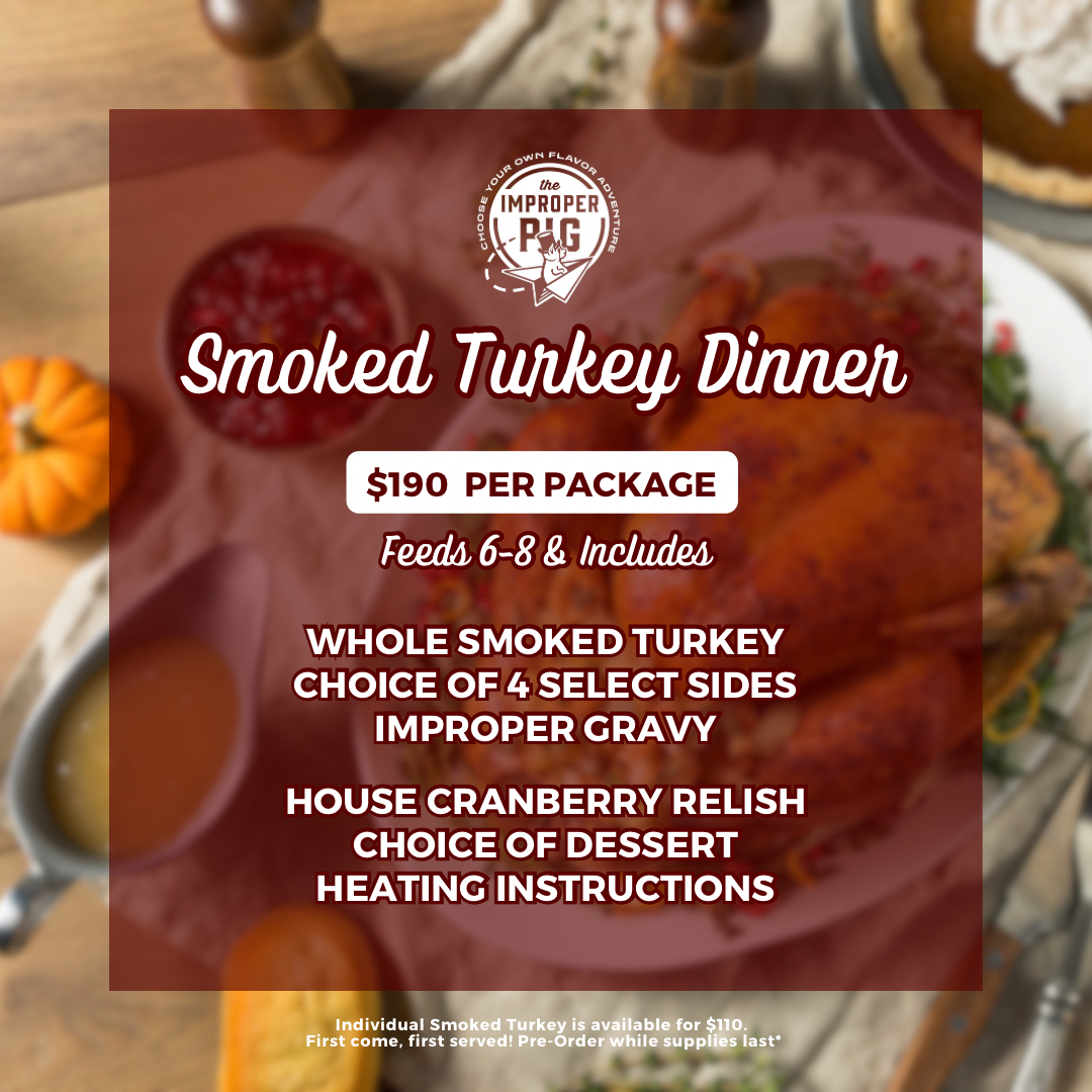 The Improper - Only a month until Thanksgiving Day! Our Smoked Turkey ...