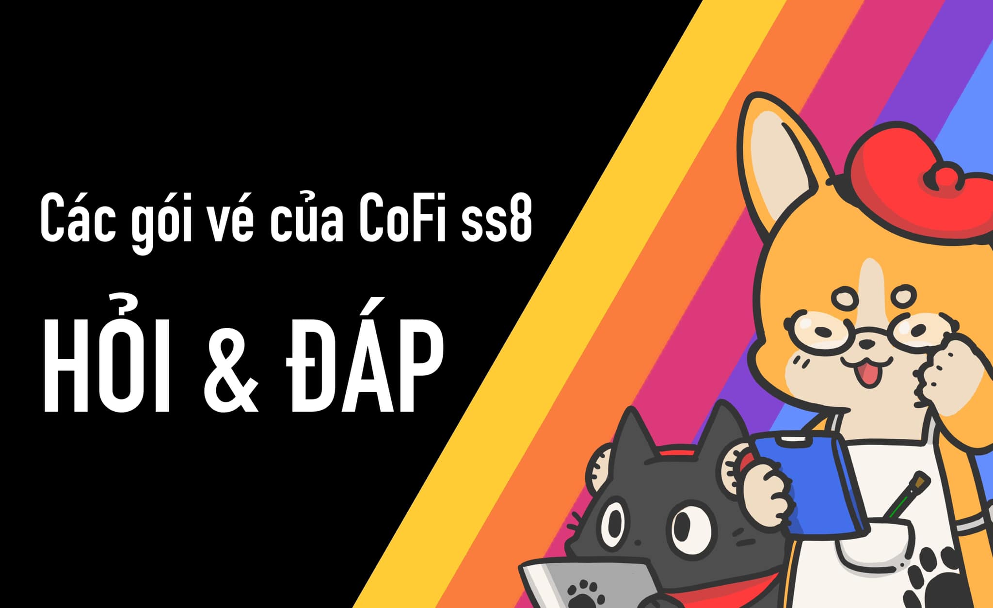 Color Fiesta - 《HỎI & ĐÁP - TOPIC VÉ COFI SS8》 🖤 Vé có... | Facebook