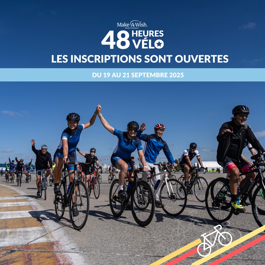 Make-A-Wish/Rêves - 48 HEURES VÉLO 2025 | Les inscriptions pour la 17e ...