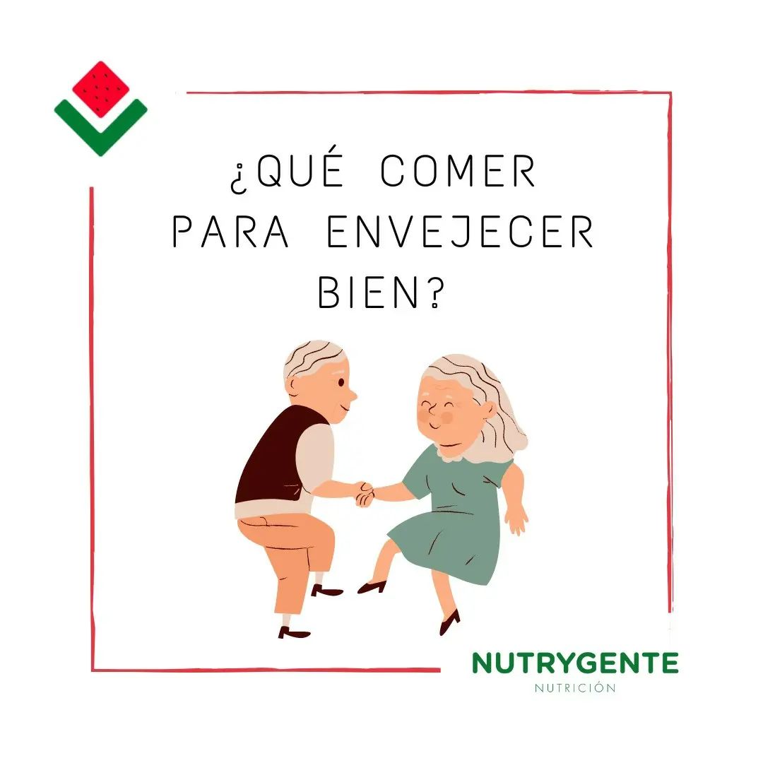 Nutrygente - 👴🏼 ¿QUÉ DEBEMOS COMER PARA ENVEJECER CON... | Facebook