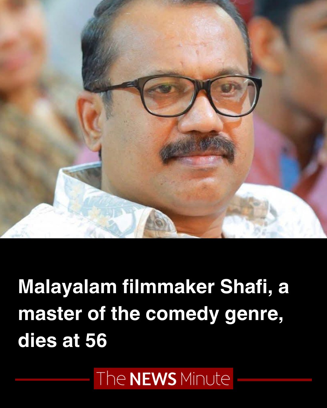 TheNewsMinute - Popular Malayalam filmmaker Shafi, known for directing ...