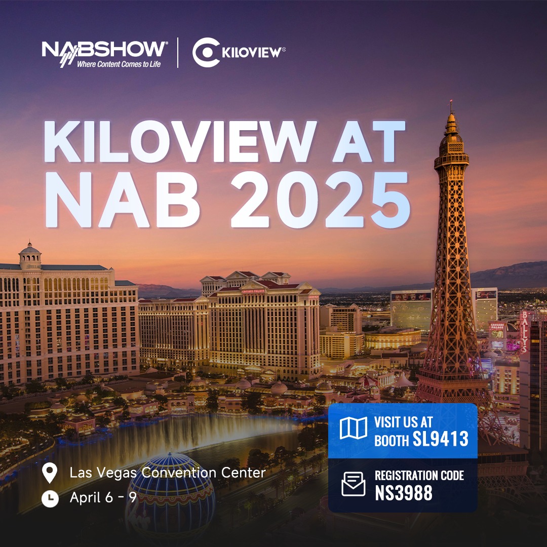 Kiloview - Meet Kiloview at NAB 2025 – Unveil the Most Complete and ...