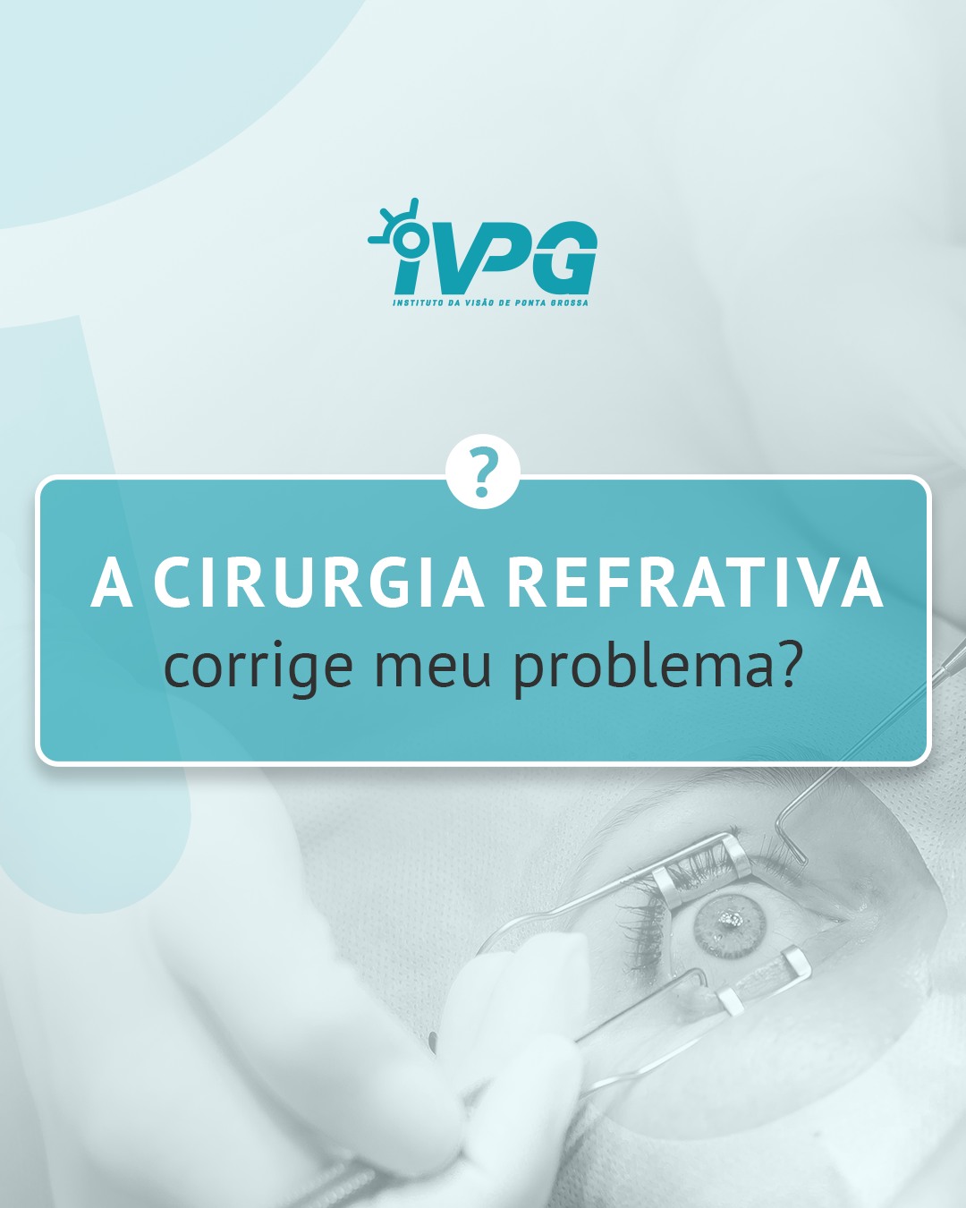 A cirurgia... - IVPG - Instituto da Visão de Ponta Grossa | Facebook