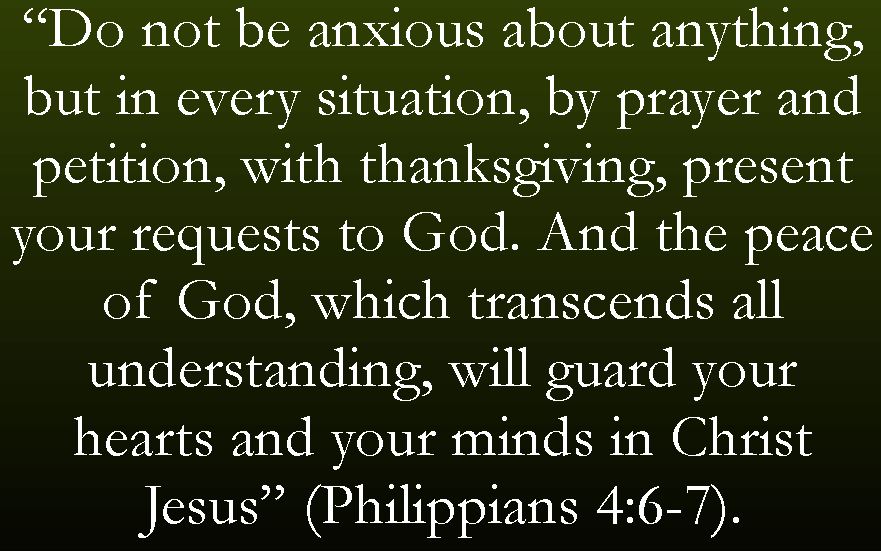 Bible study | "Do not be anxious about anything, but in every situation ...