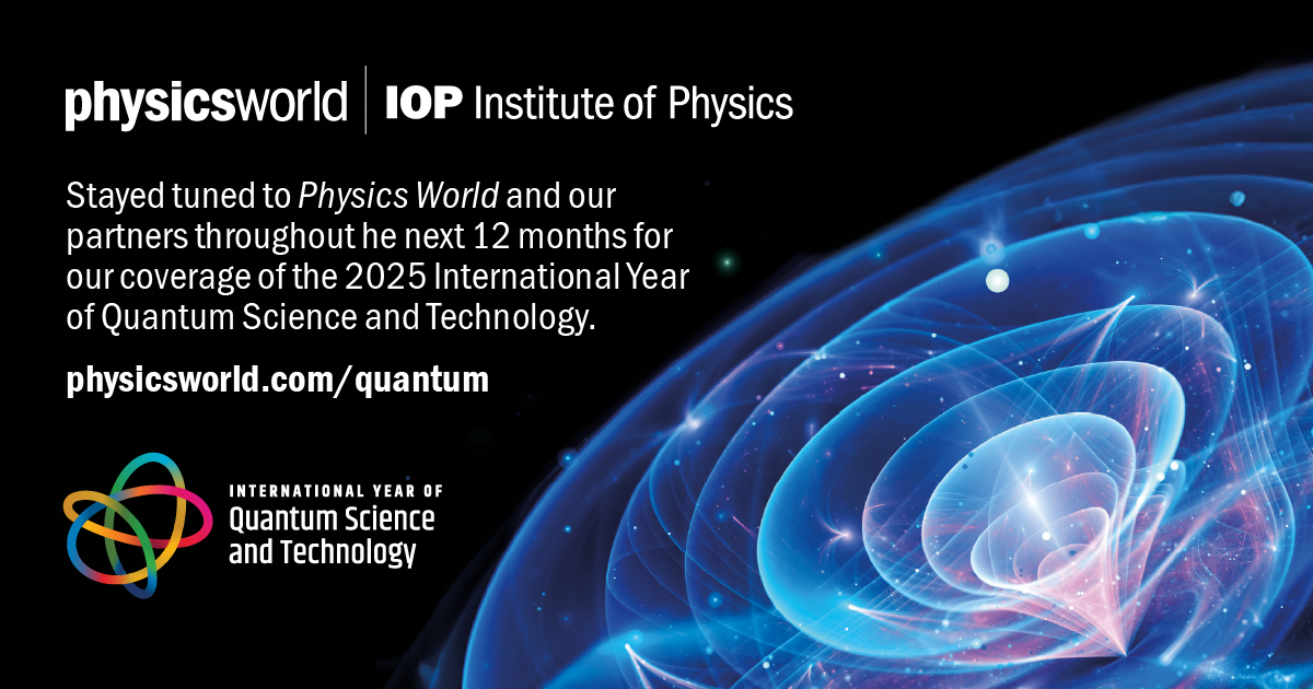 Physics World - ⭐ International Year of Quantum Science and Technology ...