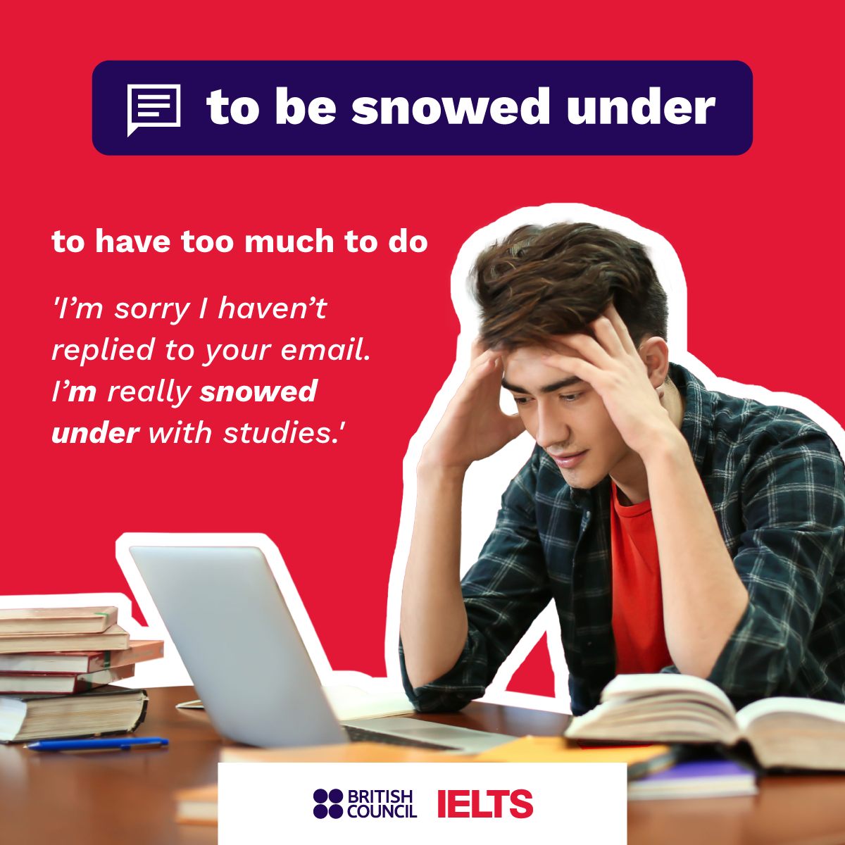 IELTS British Council Philippines - The phrase 'snowed under' is a ...