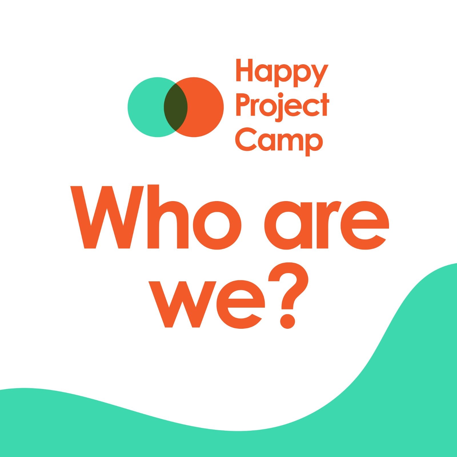 WHO ARE WE? 👀 Get to know more about... - Happy Project Camp | Facebook