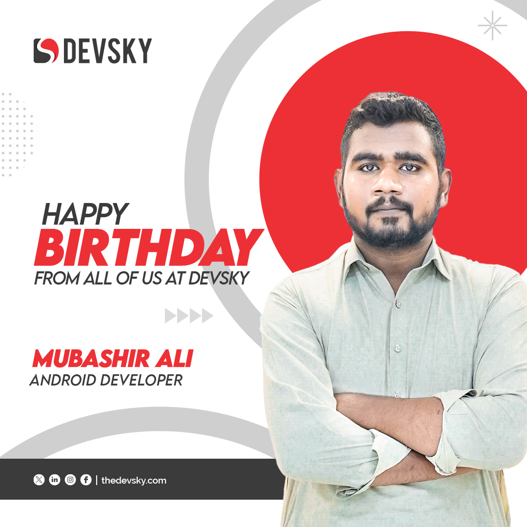 Dev Sky - Happy birthday to our talented Android Developer Mubashir ALi ...
