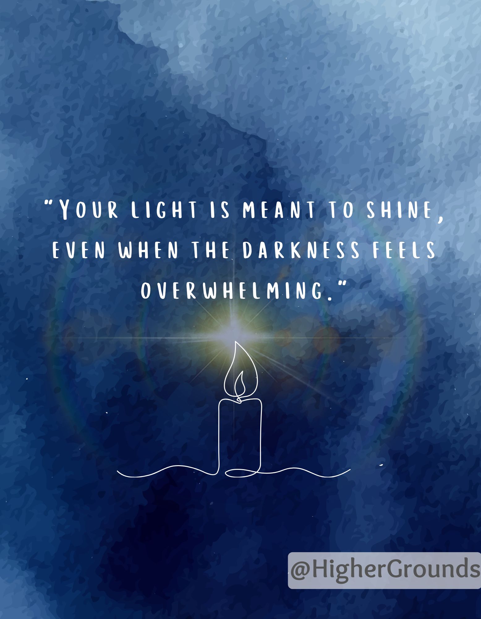 Higher - 🌟 Darkness may surround you, but it can never extinguish your ...