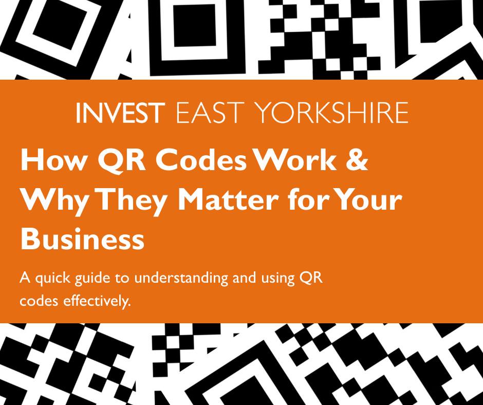 Unlock the Power of QR Codes for... - Invest East Yorkshire | Facebook