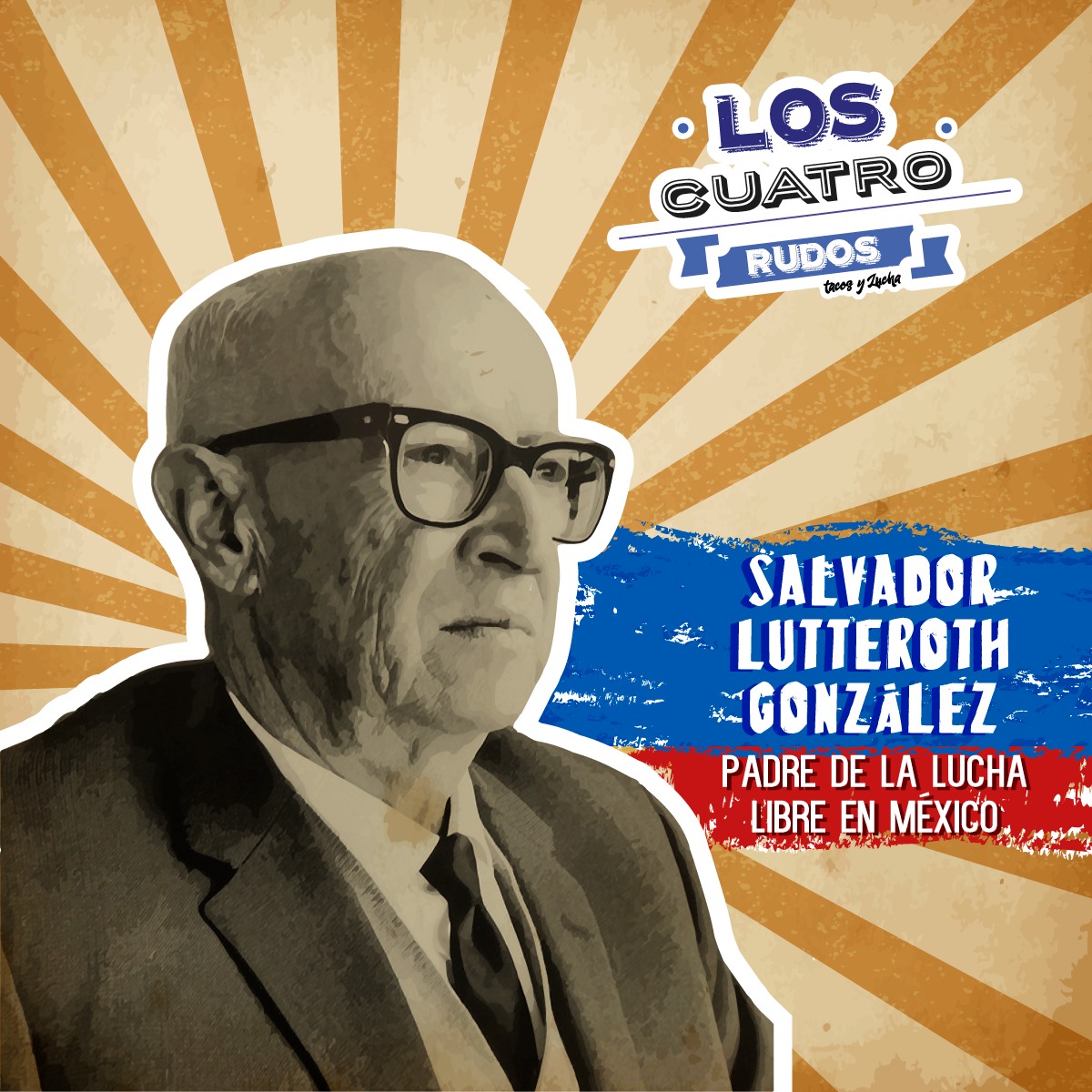 ¿Sabes quién fue el padre de la Lucha... - Los Cuatro Rudos