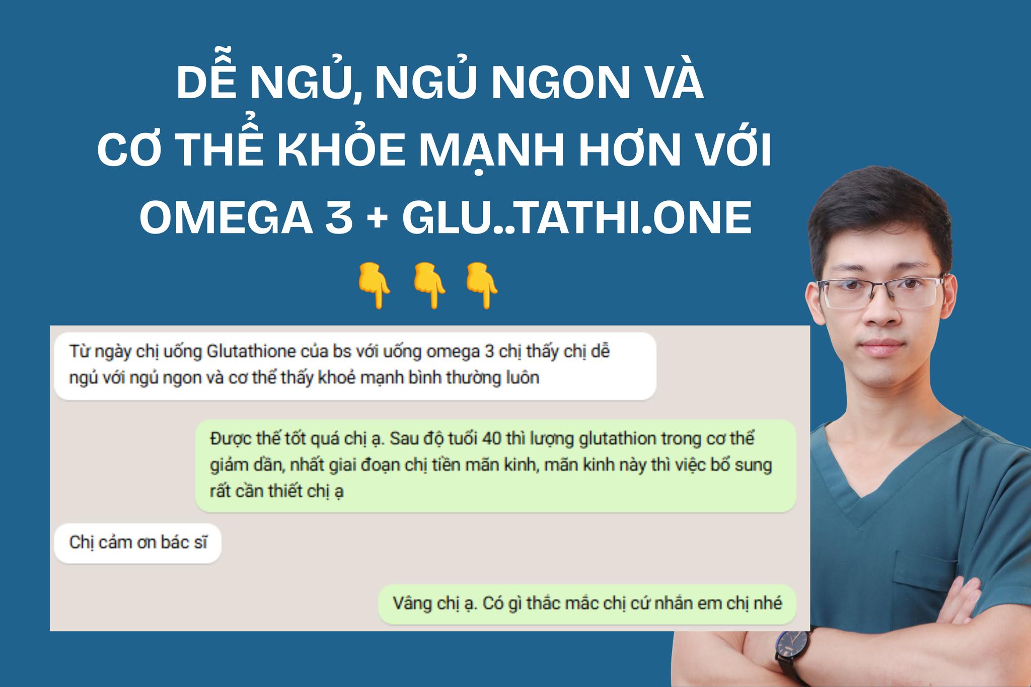 glutathione và omega 3 Chị thấy dễ ngủ, ngủ ngon cơ thể khỏe mạnh hơn” Khi cơ thể được bổ sung dinh dưỡng phù hợp và có thời gian nghỉ ngơi tốt, sức khỏe cũng For a mild and
