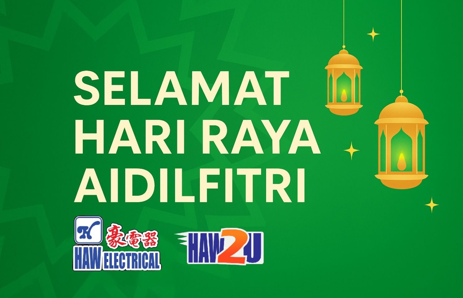 🌙 Selamat Hari Raya... - Haw Electrical Trading Sdn Bhd | Facebook