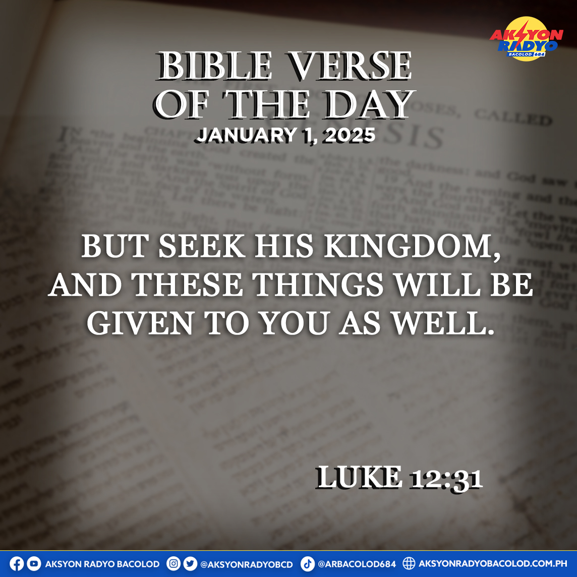 Aksyon - BIBLE VERSE OF THE DAY JANUARY 1, 2025 LUKE 12:31 But seek his ...