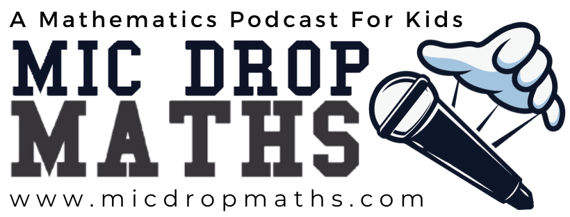 Mic Drop Maths - A mathematics podcast? For kids? You...