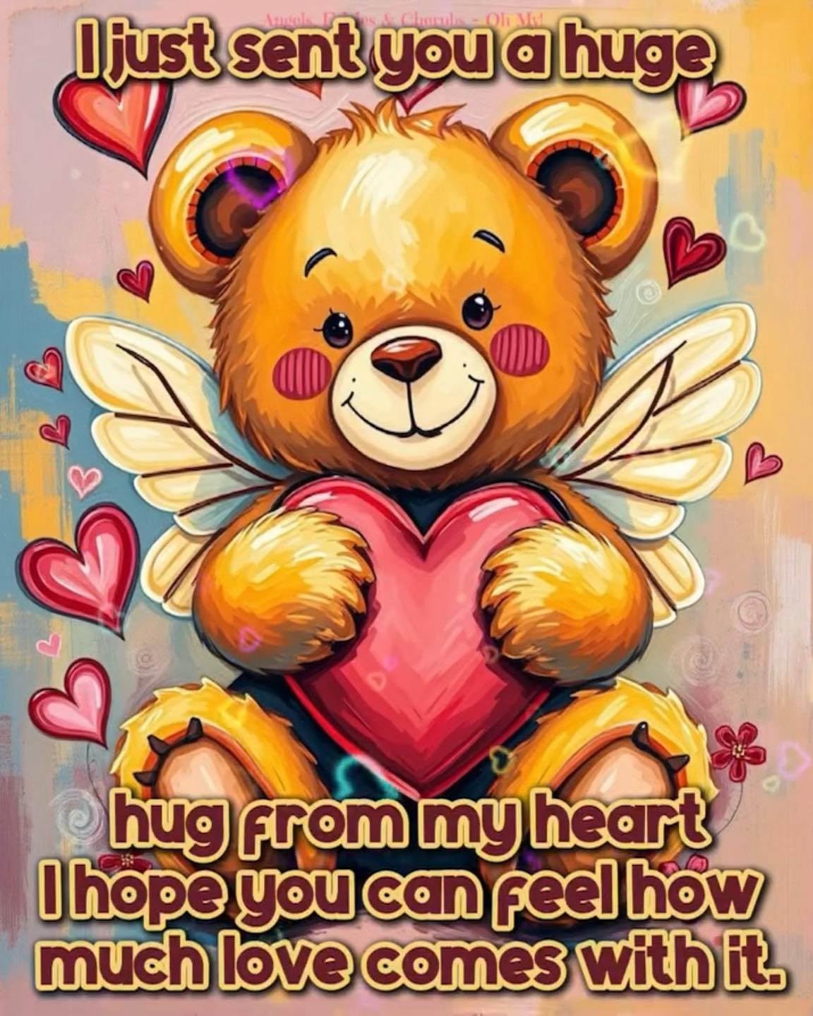 Angels, - I just sent you a huge hug from my heart — I hope you can ...