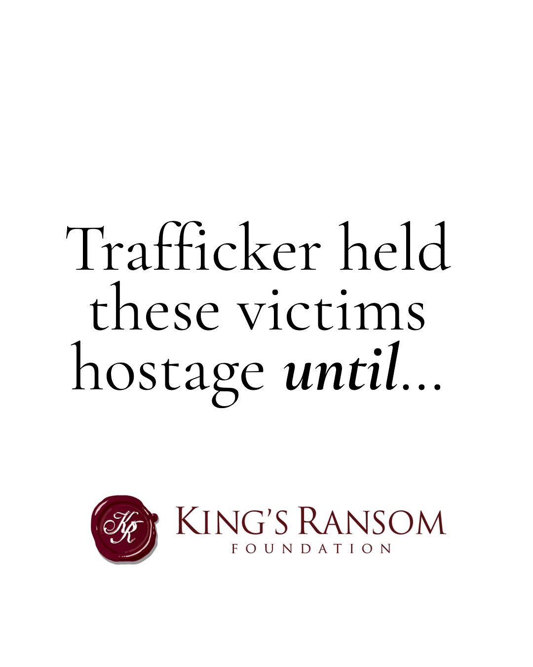 A trafficker sold them a lie.... - King's Ransom Foundation | Facebook
