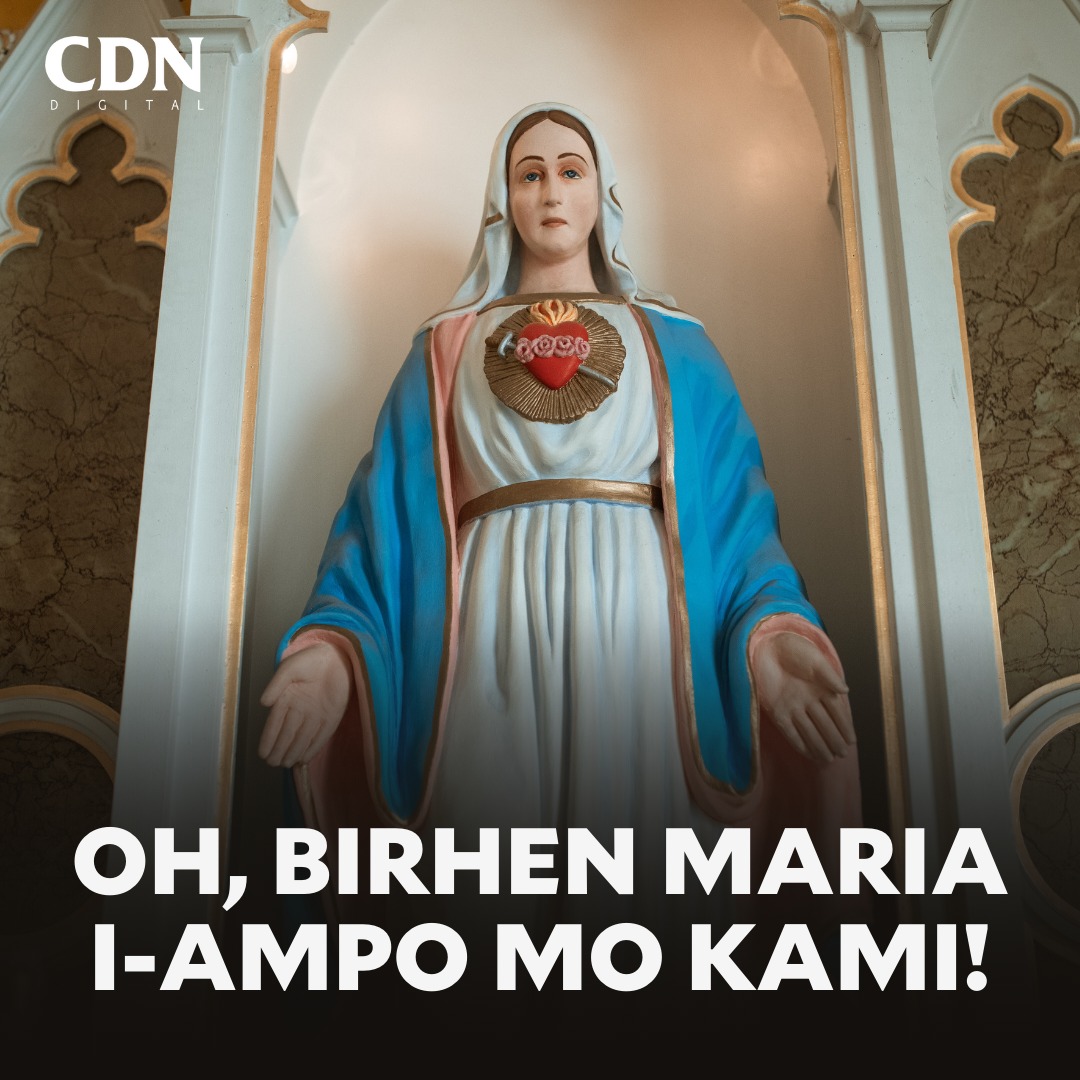 CDN - I-ampo mo kami, Mahal nga Birhen Maria. 🙏 #CDNDigital | Facebook