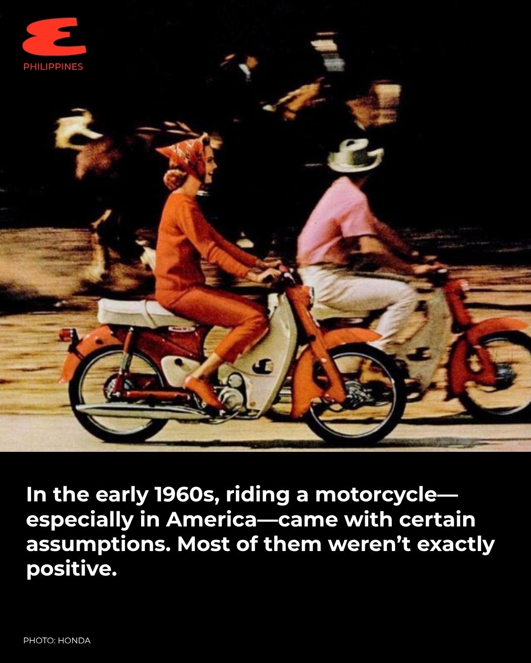 In the early 1960s, motorcycles carried a rough reputation in