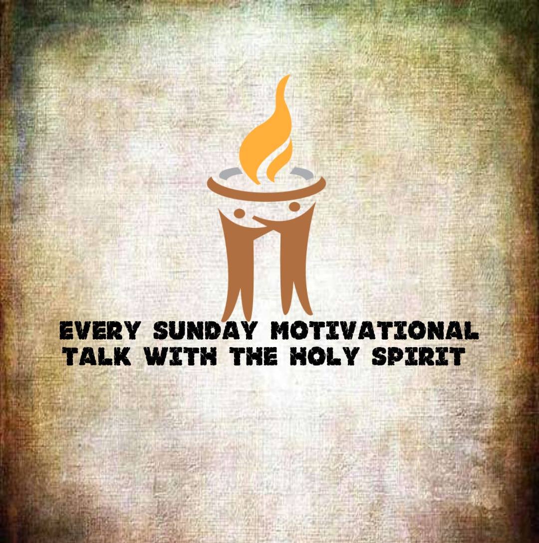 Every Sunday motivational talk with the holy spirit