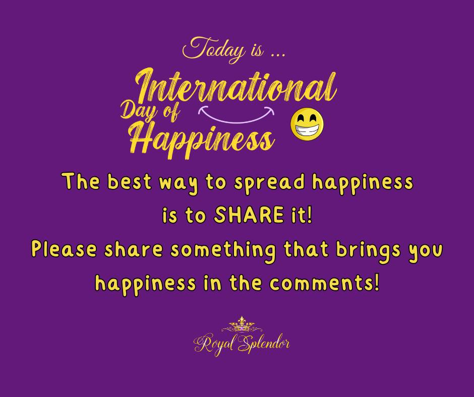 Royal Splendor - 🌞 It’s National Happy Day! 🌞 Today is... | Facebook