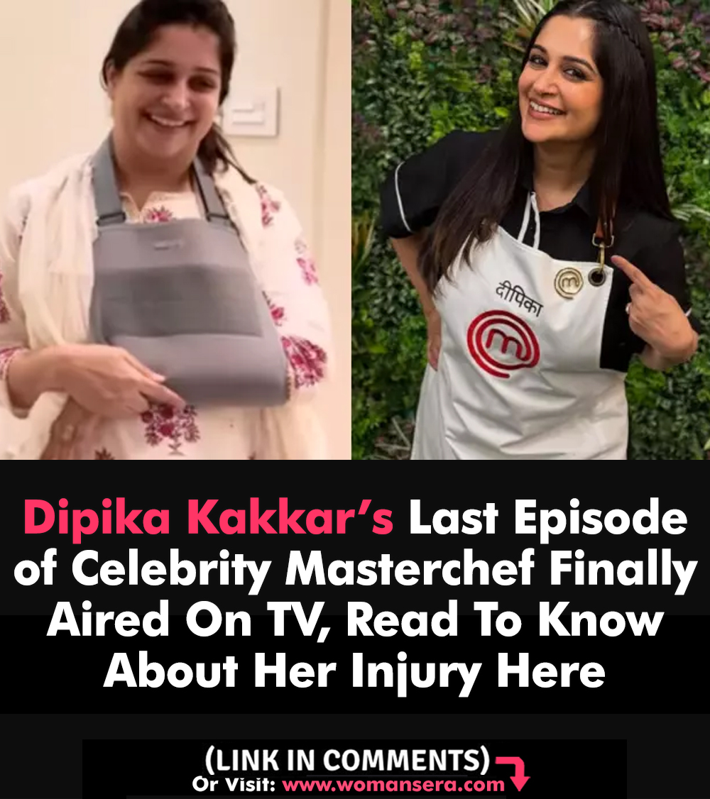 Womansera - Dipika Kakkar’s Last Episode of Celebrity Masterchef ...