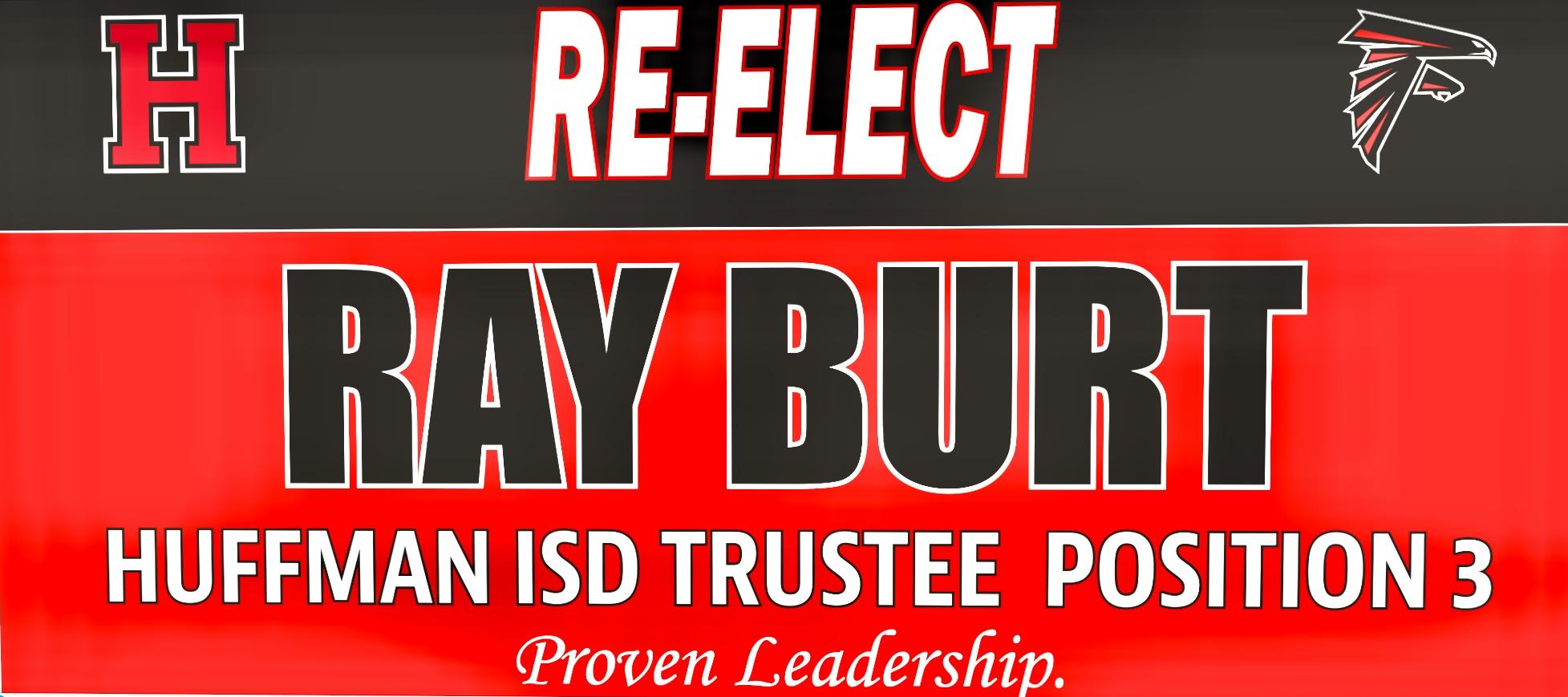 Re-Elect Ray Burt to Huffman ISD School Board Position 3