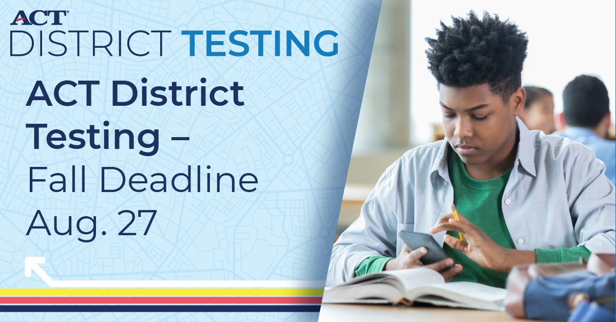 ACT - Be sure to put ACT District Testing on your 2025-26 planning to ...