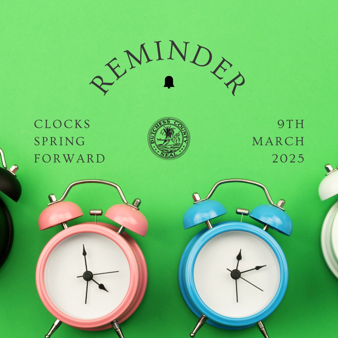Dutchess - Don't forget to set your clocks ahead an hour before you go ...