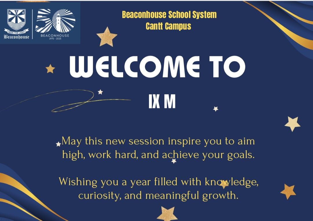 Beaconhouse - WELCOME IX MATRIC! We extend a warm welcome to our new ...