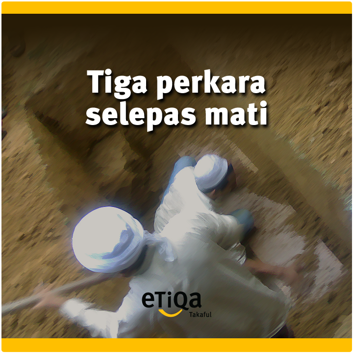 Etiqa Tiga Perkara Selepas Mati Apabila Seorang Manusia Meninggal Dunia Maka Putuslah Amalnya Kecuali Tiga Perkara Sedekah Jariah Anak Yang Soleh Yang Mendoakannya Dan Ilmu Yang Bermanfaat Yang Diajarkannya Riwayat