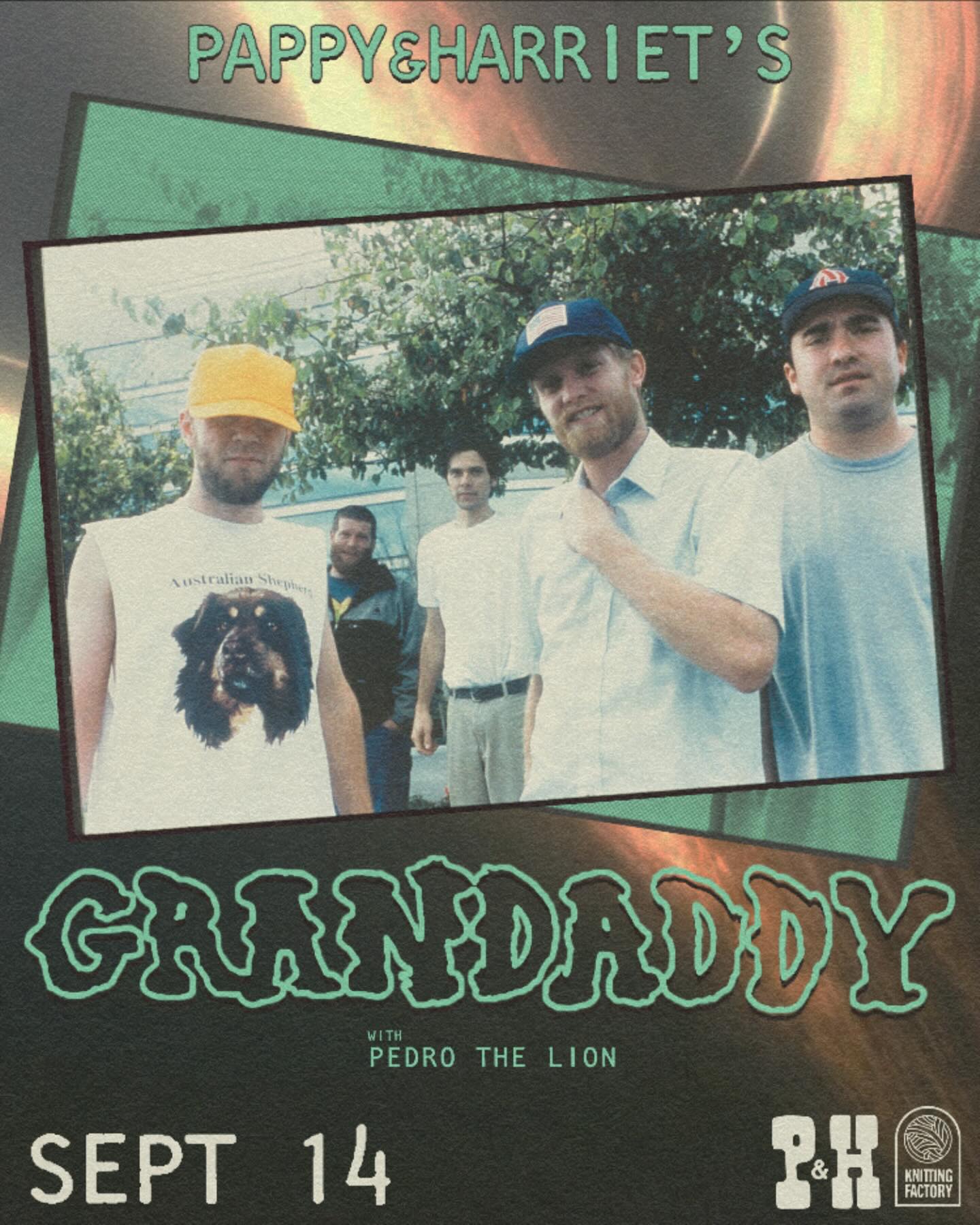 Pappy - GRANDADDY w/ PEDRO THE LION Celebrating the 25th anniversary of ...