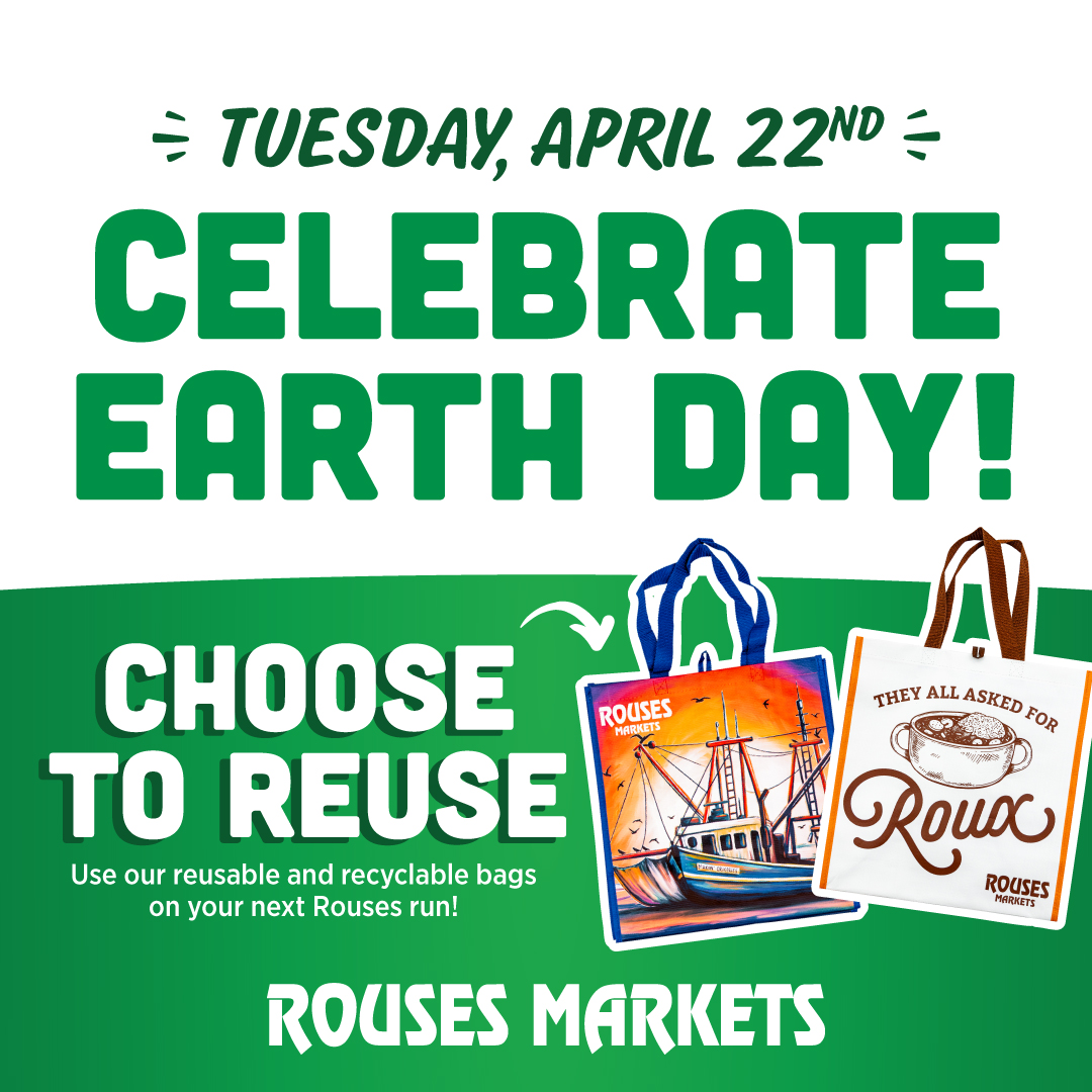 Rouses - Earth Day is all about small choices making a big difference ...